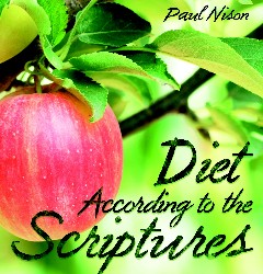 Health and Diet According To The Scriptures by Paul Nison