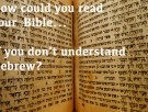 You Don't Know Your Bible If You Don't Know Hebrew! 