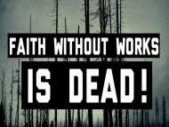 Can we have faith without works? 