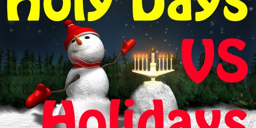 Holy Days VS. Holidays