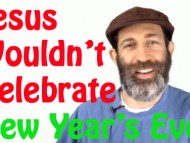 Yeshua Wouldn't Celebrate New Year's Eve 