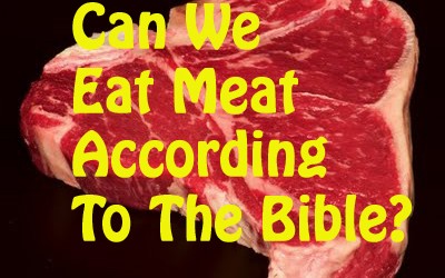 Is Eating Meat Okay In The Bible?