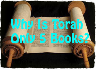 Why Is Torah Only The 1st Five Books?