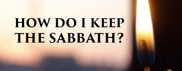 How Should We Observe The Sabbath?