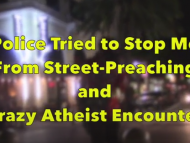 Police Tried To Stop Me From Street Preaching