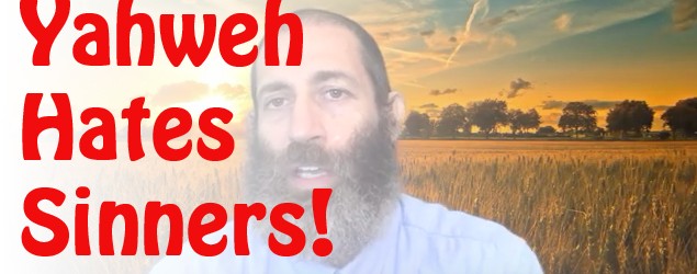 Yahweh Hates Sinners!