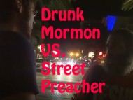 Drunk Mormon VS. Street Preacher
