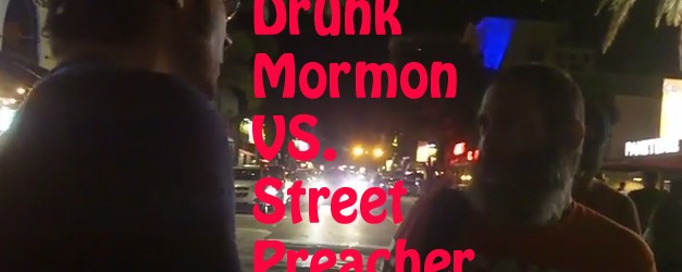 Drunk Mormon VS. Street Preacher