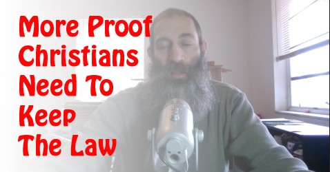 More Proof Christians Need To Keep The Law