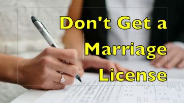 Never Get A Marriage License Here's Why