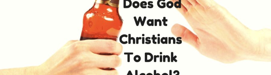 Does God When Christians Drinking Alcohol?