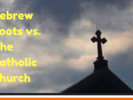 Hebrew Roots Versus The Catholic Church