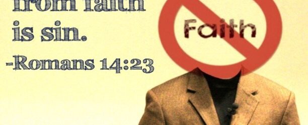 If it is not faith it is sin