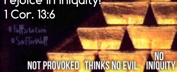 Love's Attributes (10) Love does not rejoice in iniquity