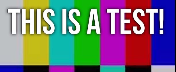 It's all a Test