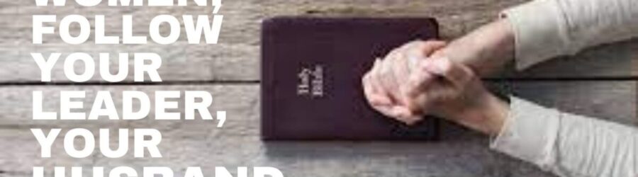 Women, Let The Man You Serve Teach and Discuss Scripture, Please!