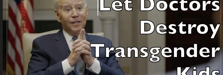Biden calls it sin to stop Transgender Kids from surgery