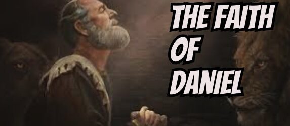 The Faith Of Daniel