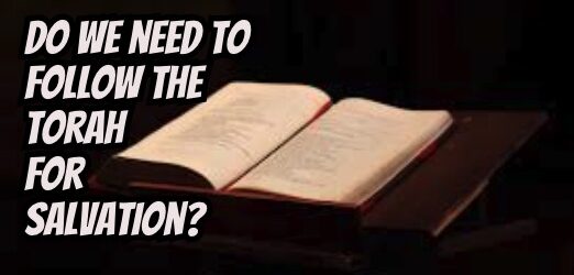 Do We Need To Follow The Commandments For Salvation?