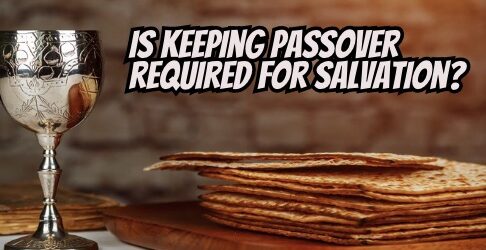 Do we need to observe Passover for salvation?