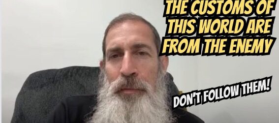 Do not follow the customs of this world